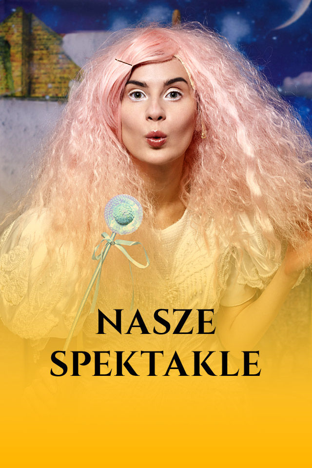 NASZE SPEKTAKLE